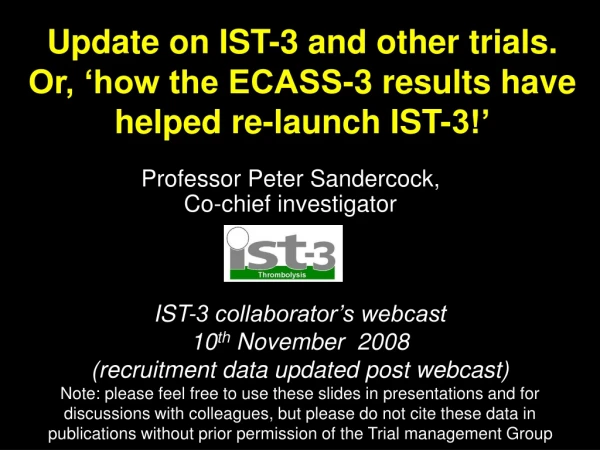 Update on IST-3 and other trials. Or, ‘how the ECASS-3 results have helped re-launch IST-3!’
