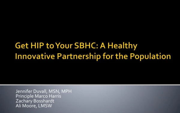Get HIP to Your SBHC: A Healthy Innovative Partnership for the Population