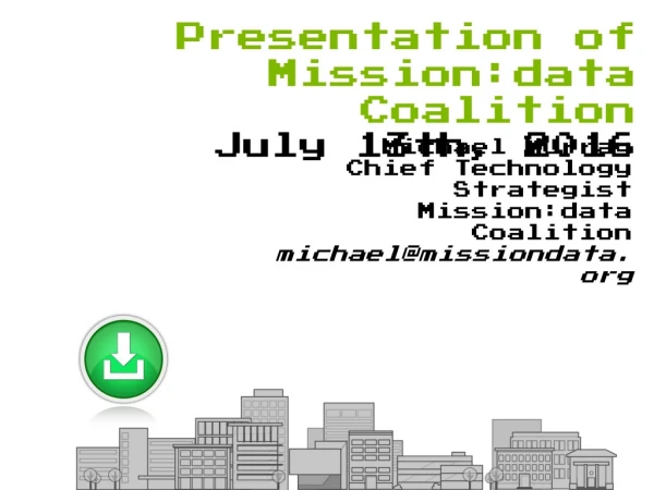 Presentation of Mission:data Coalition July 13th, 2016