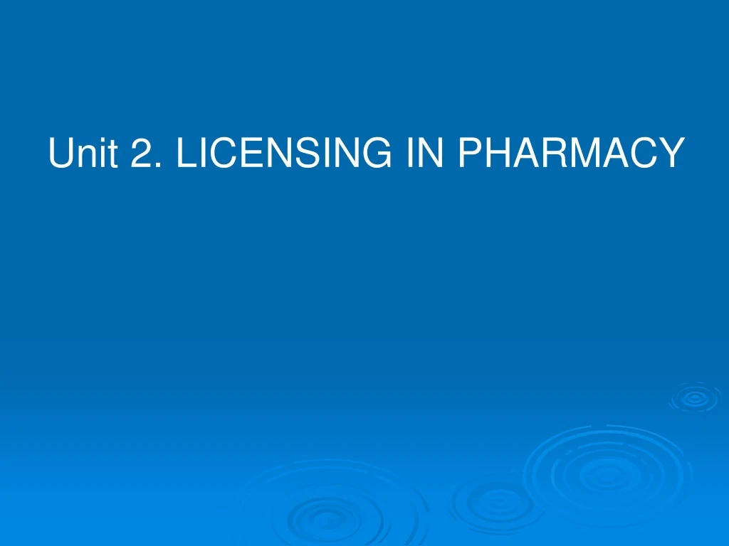 unit 2 licensing in pharmacy