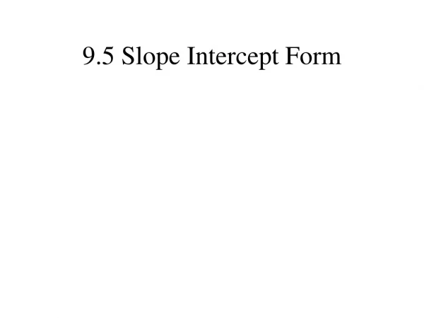 9.5 Slope Intercept Form