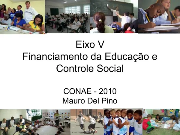 Eixo V Financiamento da Educa o e Controle Social CONAE - 2010 Mauro Del Pino