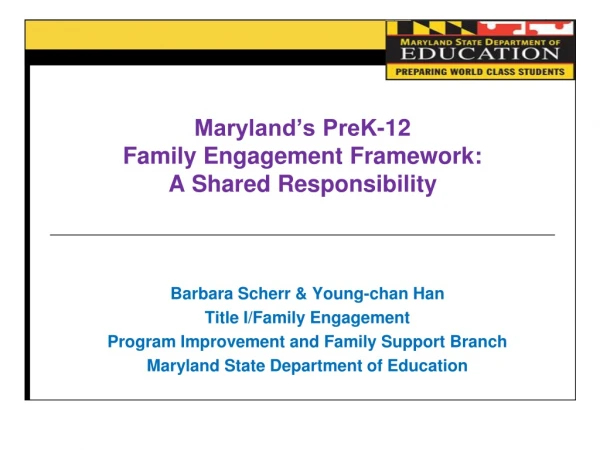 Maryland’s PreK-12  Family Engagement Framework:  A Shared Responsibility