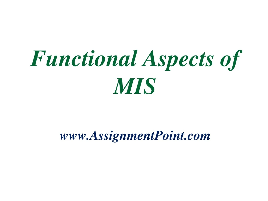 functional aspects of mis www assignmentpoint com