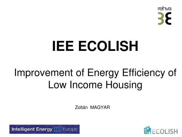 IEE ECOLISH Improvement of  Energy E fficiency of  Low Income Housing