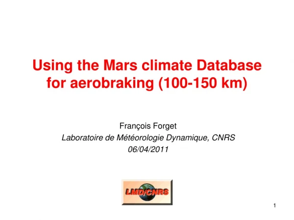 Using the Mars climate Database for aerobraking (100-150 km)
