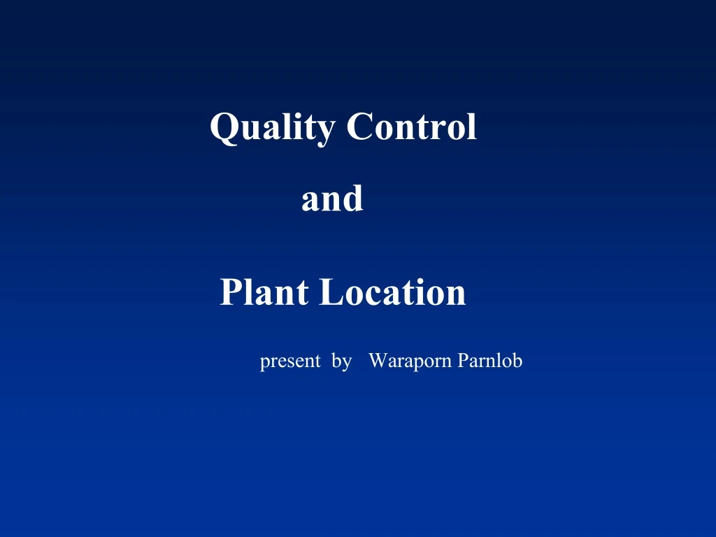 quality control and plant location present