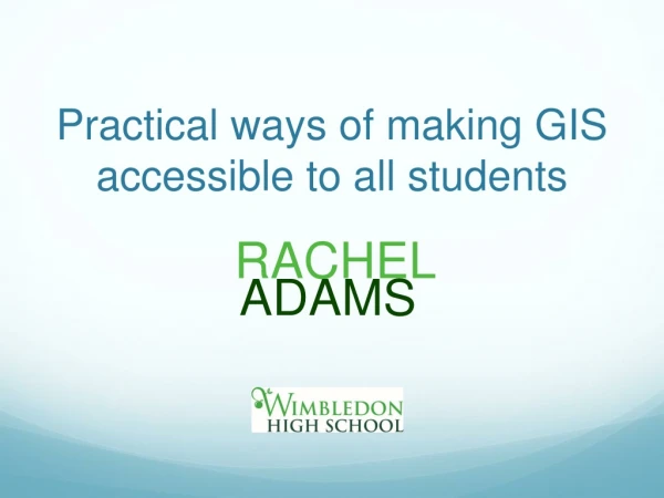 Practical ways of making GIS accessible to all students