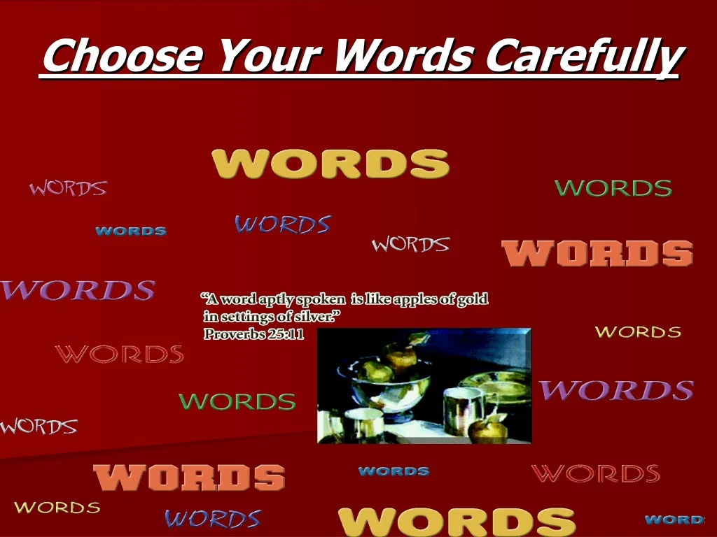 choose your words carefully