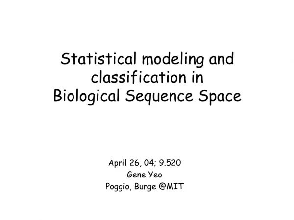 Statistical modeling and classification in  Biological Sequence Space