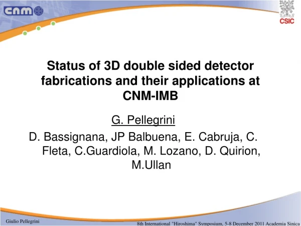 Status of 3D double sided detector fabrications and their applications at CNM-IMB