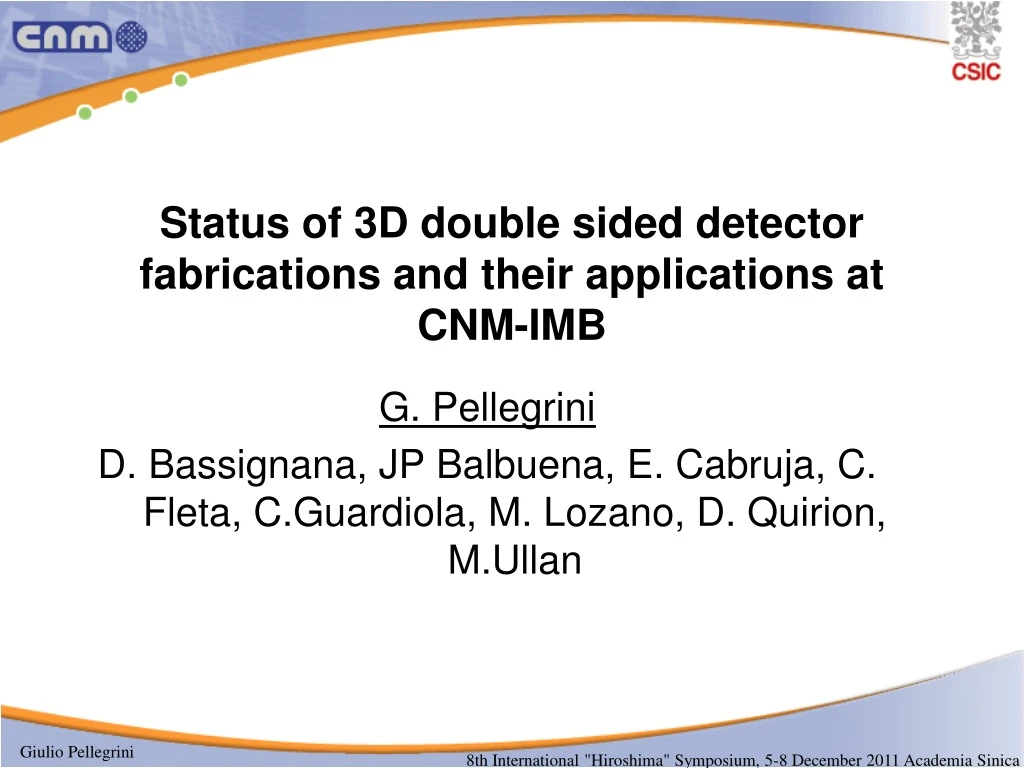 status of 3d double sided detector fabrications and their applications at cnm imb