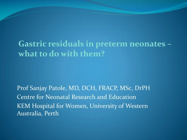 Prof Sanjay Patole, MD, DCH, FRACP, MSc, DrPH  Centre for Neonatal Research and Education