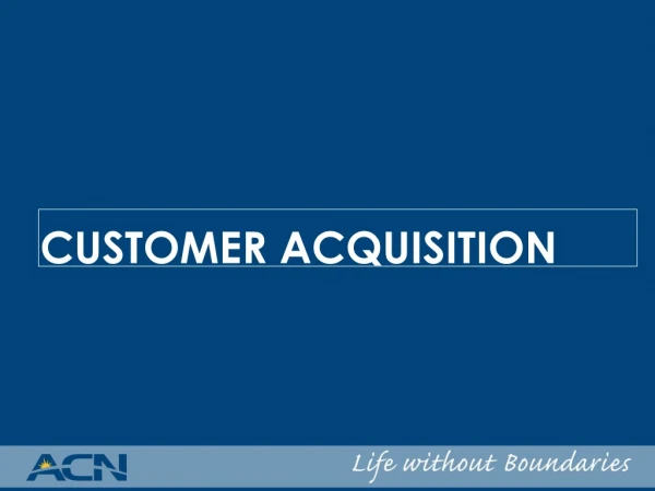 CUSTOMER ACQUISITION