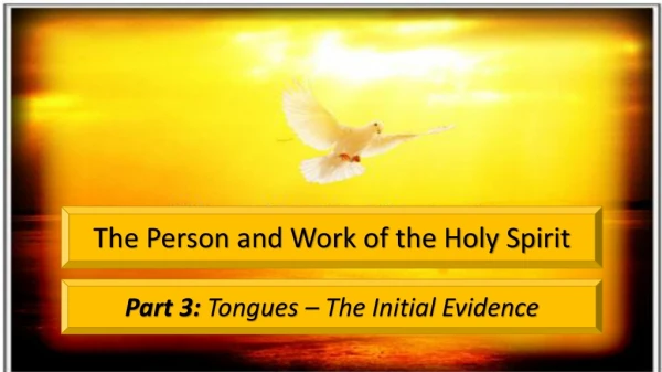 Part 3:  Tongues – The Initial Evidence
