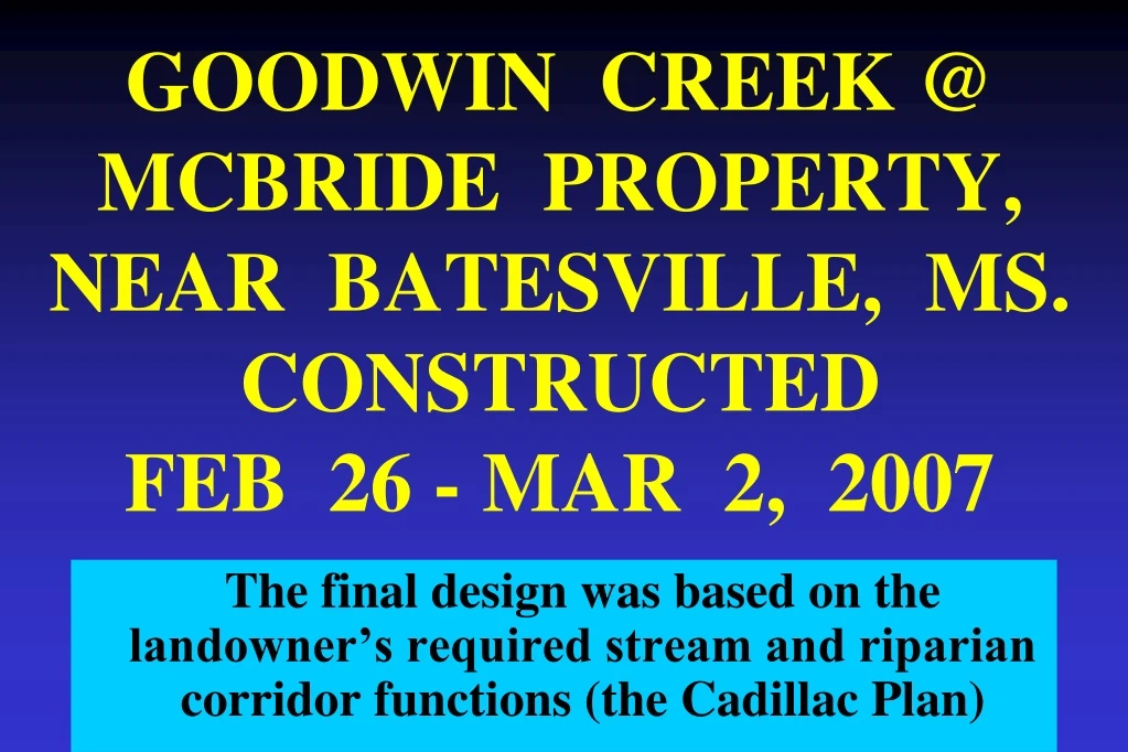goodwin creek @ mcbride property near batesville ms constructed feb 26 mar 2 2007