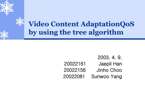 Video Content AdaptationQoS  by using the tree algorithm