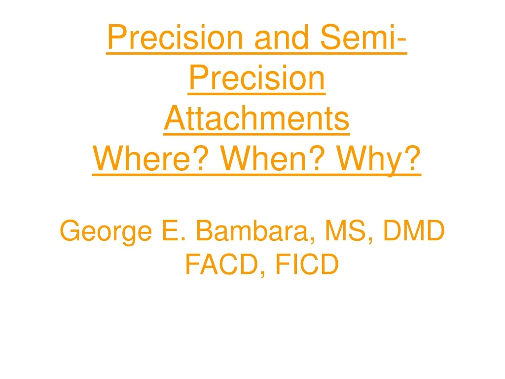 precision and semi precision attachments where when why