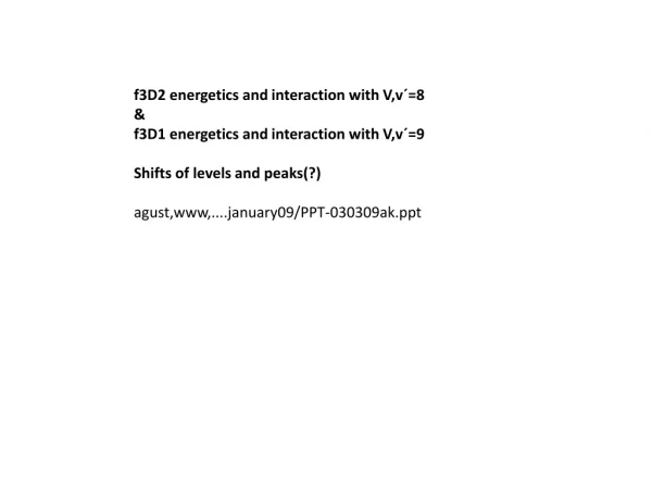 f3D2 energetics and interaction with V,v´=8 &amp; f3D1 energetics and interaction with V,v´=9