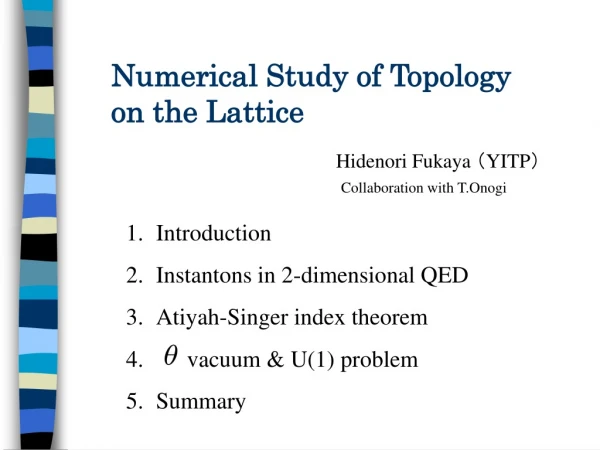 Numerical Study of Topology on the Lattice