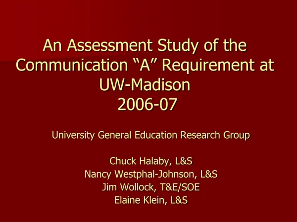 An Assessment Study of the Communication “A” Requirement at UW-Madison  2006-07