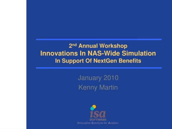 2 nd  Annual Workshop Innovations In NAS-Wide Simulation In Support Of NextGen Benefits
