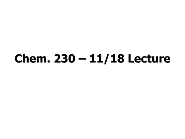 Chem. 230 – 11/18 Lecture