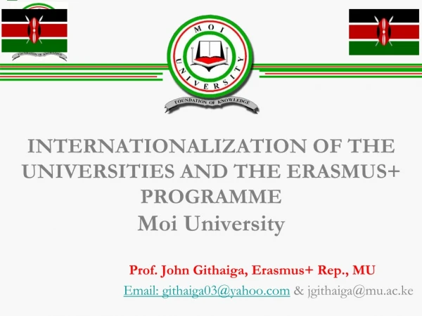 INTERNATIONALIZATION OF THE UNIVERSITIES AND THE ERASMUS+ PROGRAMME  Moi University