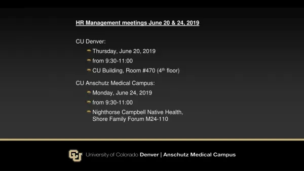 HR Management meetings June 20 &amp; 24, 2019 CU Denver: Thursday , June 20, 2019 from 9:30-11:00