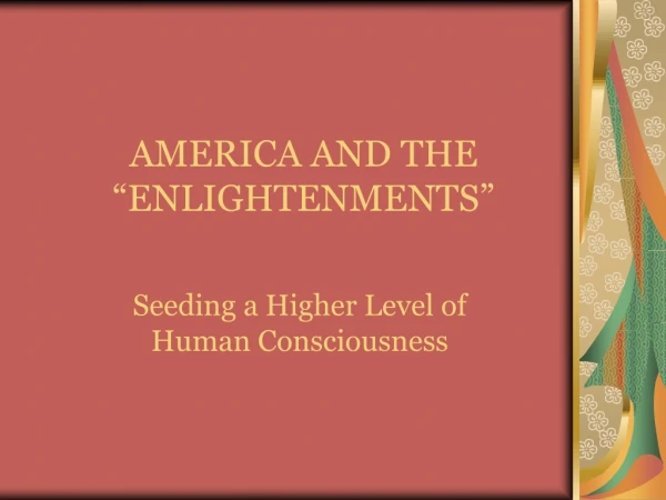 AMERICA AND THE “ENLIGHTENMENTS”