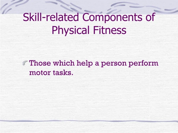 Skill-related Components of Physical Fitness