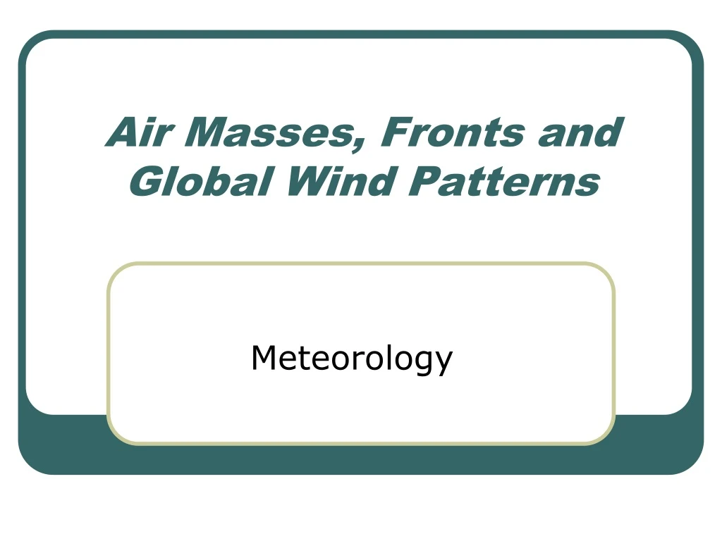 air masses fronts and global wind patterns