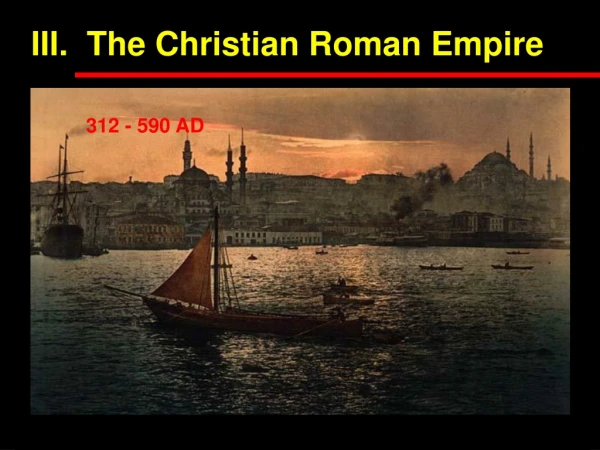 III.  The Christian Roman Empire