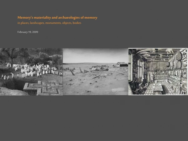 Memory’s materiality and archaeologies of memory in places, landscapes, monuments, objects, bodies