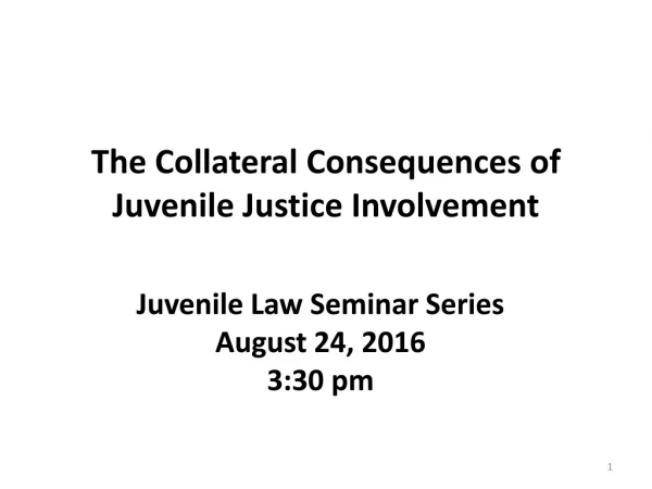 The Collateral Consequences of Juvenile Justice Involvement