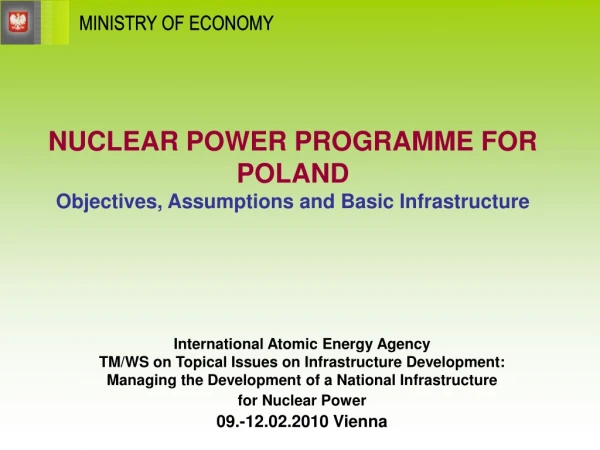 NUCLEAR POWER PROGRAMME FOR POLAND Objectives, Assumptions and Basic Infrastructure