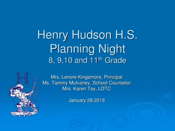 Henry Hudson H.S. Planning Night 8 , 9,10 and 11 th  Grade