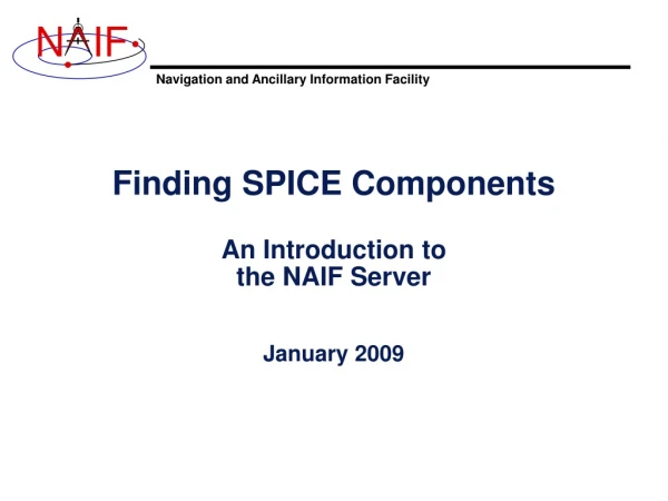 Finding SPICE Components An Introduction to the NAIF Server