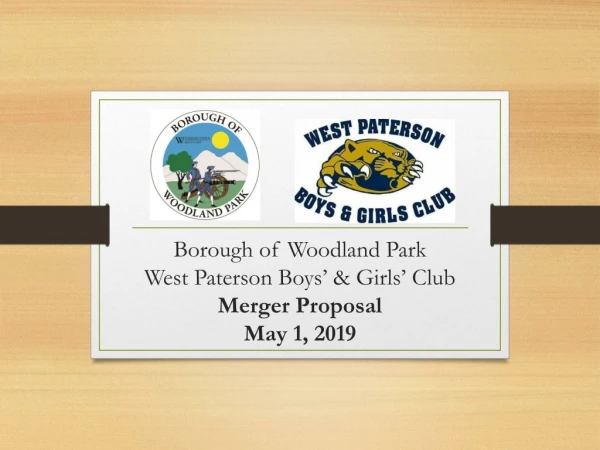 Borough of Woodland Park  West Paterson Boys’ &amp; Girls’ Club Merger Proposal May 1, 2019