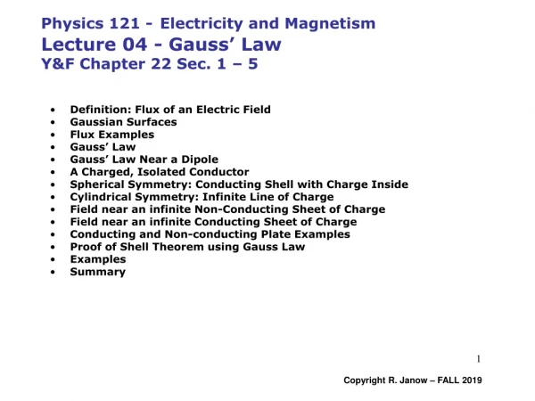 Physics 121 - Electricity and Magnetism Lecture 04 - Gauss’ Law  Y&amp;F Chapter 22 Sec. 1 – 5