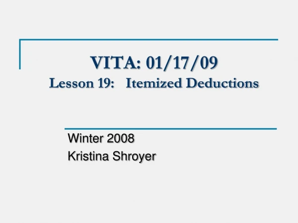 VITA: 01/17/09 Lesson 19:   Itemized Deductions