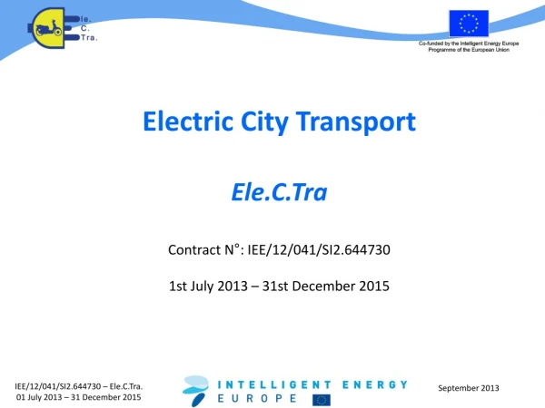 Electric City Transport Ele.C.Tra Contract N°: IEE/12/041/SI2.644730