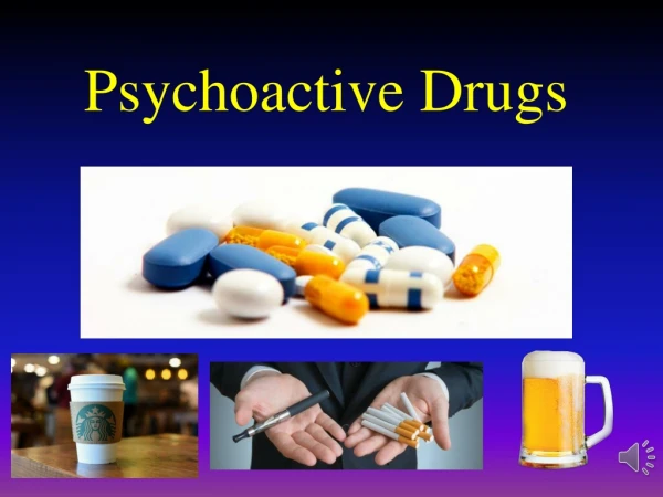 Psychoactive Drugs