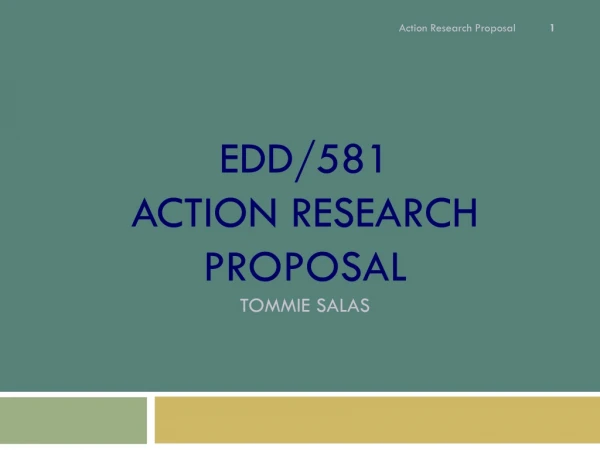 EDD/581  Action Research Proposal TOMMIE SALAS