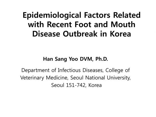Epidemiological Factors Related  with Recent Foot and Mouth  Disease Outbreak in Korea