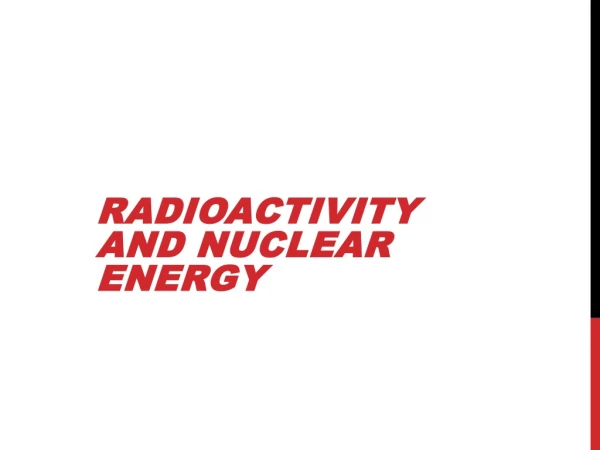 Radioactivity and Nuclear energy
