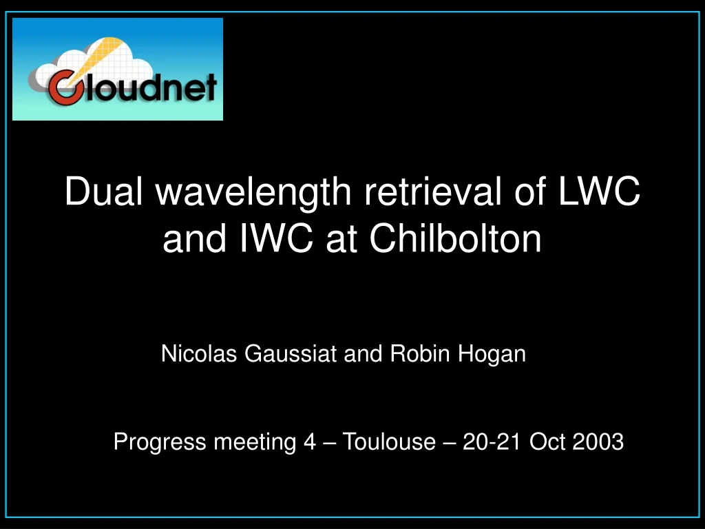 dual wavelength retrieval of lwc and iwc at chilbolton