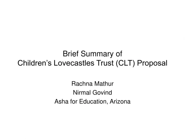 Brief Summary of  Children’s Lovecastles Trust (CLT) Proposal