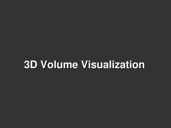 3D Volume Visualization
