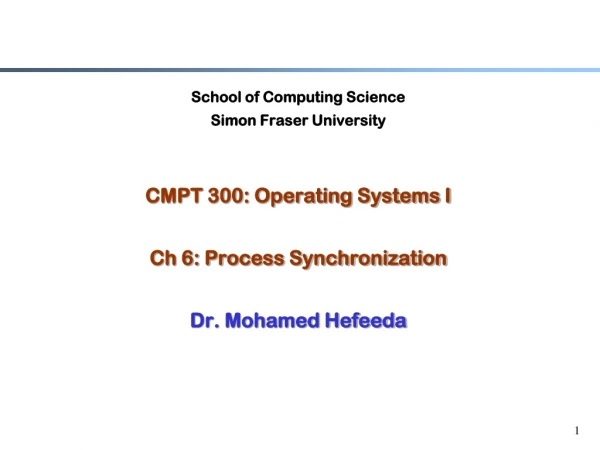 School of Computing Science Simon Fraser University CMPT 300: Operating Systems I